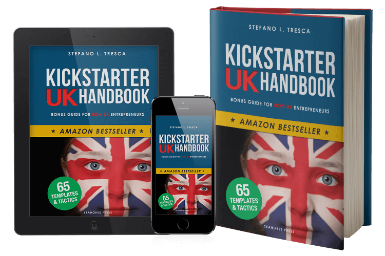 Kickstarter UK Handbook by Stefano Tresca | 300 pages of step-by-step marketing tactics for non-British entrepreneurs